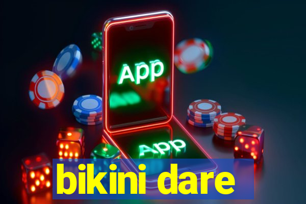 bikini dare